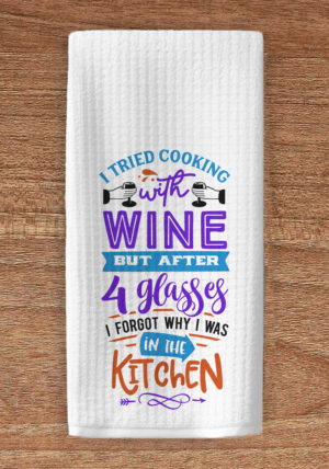 I tried cooking with wine kitchen towel