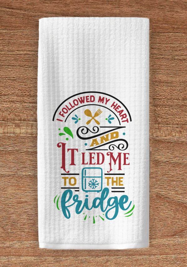I followed my heart kitchen towel
