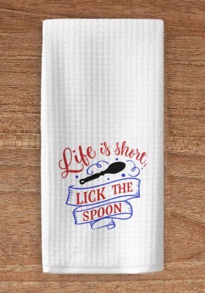 Life is short lick the spoon kitchen towel