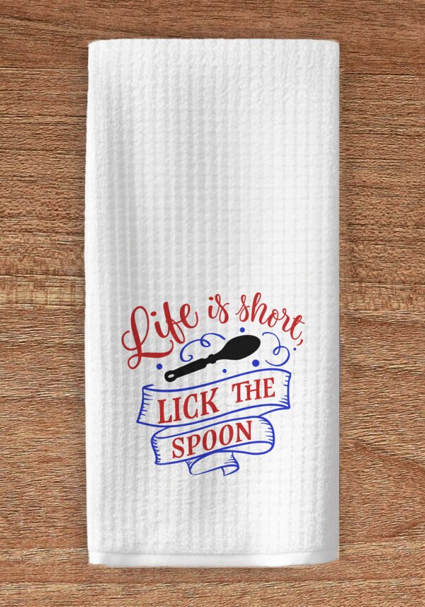 Life is short lick the spoon kitchen towel
