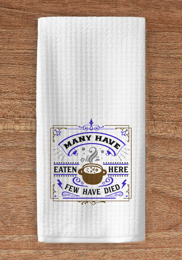 Many have eaten here few have died kitchen towel