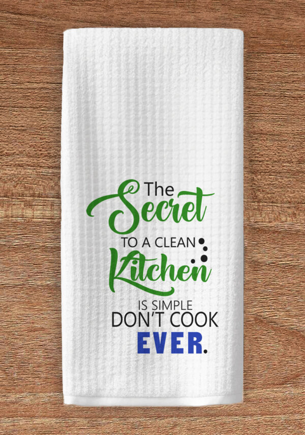 The secret to a clean kitchen imprinted towel
