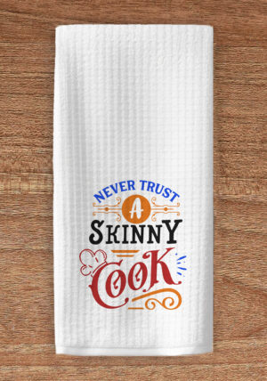 Never trust a skinny cook kitchen towel