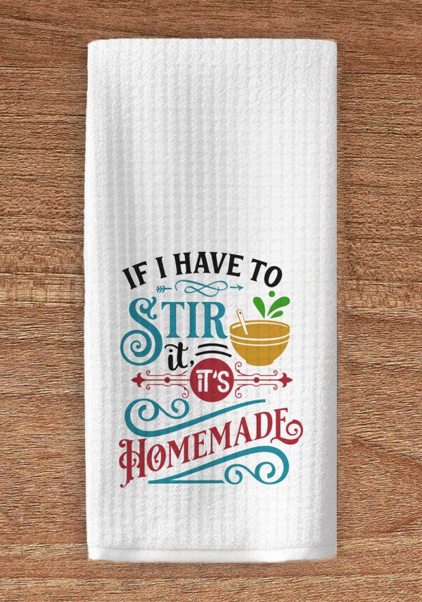 If I have to stir it it's homemade towel